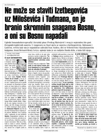 Ne može se staviti Izetbegovića uz Miloševića i Tuđmana, on je branio skromnim snagama Bosnu, a oni su Bosnu napadali
